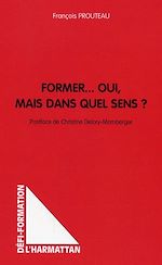 Télécharger le livre :  Former... Oui, mais dans quel sens?
