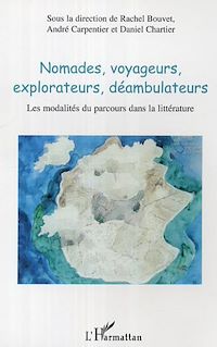 Télécharger le livre :  Nomades, voyageurs, explorateurs, déambulateurs