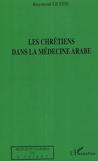 Télécharger le livre :  Les chrétiens dans la médecine arabe