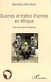 Télécharger le livre :  Guerres et trafics d'armes en Afrique