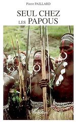 Télécharger le livre :  Seul chez les Papous
