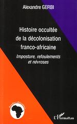 Télécharger le livre :  Histoire occultée de la décolonisation franco-africaine