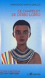 Télécharger le livre :  Le chapelet de Dèbbo Lobbo