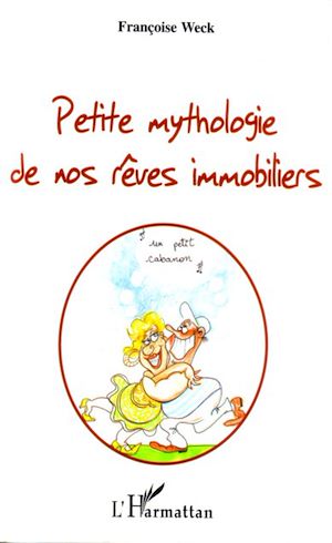 Téléchargez le livre :  Petite mythologie de nos rêves immobiliers