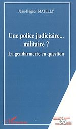 Télécharger le livre :  Une police judiciaire... militaire ?