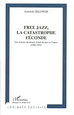 Download this eBook Free jazz, la catastrophe féconde