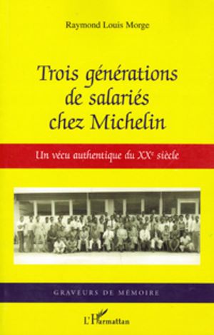 Téléchargez le livre :  Trois générations de salariés chez Michelin
