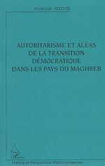 Télécharger le livre :  Autoritarisme et aléas de la transition démocratique dans les pays du Maghreb