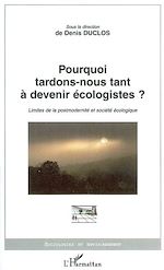Télécharger le livre :  Pourquoi tardons-nous tant à devenir écologistes?