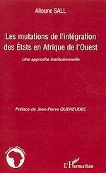 Télécharger le livre :  Les mutations de l'intégration des Etats en Afrique de l'Ouest