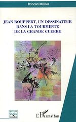 Télécharger le livre :  Jean Rouppert, un dessinateur dans la tourmente de la Grande