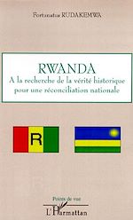 Télécharger le livre :  Rwanda : à la recherche de la vérité historique pour une réconciliation nationale