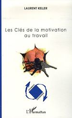 Télécharger le livre :  Les Clés de la motivation au travail