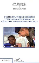 Télécharger le livre :  Quelle politique de défense pour la France à l'heure de l'élection présidentielle de 2007 ?