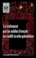 Télécharger le livre :  Le traitement par les médias français du conflit israélo-palestinien
