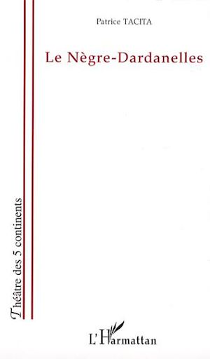 Téléchargez le livre :  Le Nègre-Dardanelles