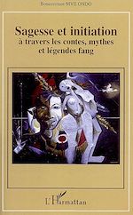 Télécharger le livre :  Sagesse et initiation à travers les contes, mythes et légendes fang