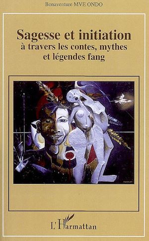 Téléchargez le livre :  Sagesse et initiation à travers les contes, mythes et légendes fang
