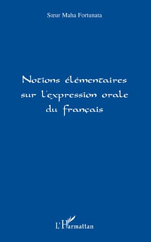 Téléchargez le livre :  Notions élémentaires sur l'expression orale du français