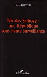 Télécharger le livre :  Nicolas Sarkozy : une République sous haute surveillance