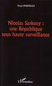 Télécharger le livre :  Nicolas Sarkozy : une République sous haute surveillance