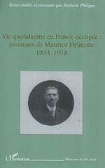 Télécharger le livre :  Vie quotidienne en France occupée : journaux de Maurice Delm