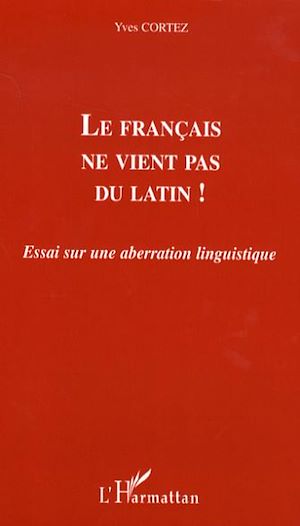Téléchargez le livre :  Le français ne vient pas du latin !
