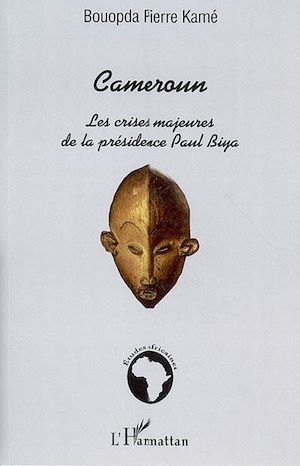 Download the eBook: Cameroun : les crises majeures de la présidence Paul Biya