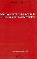 Download this eBook Mystique non-philosophique à l'usage des contemporains