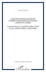 Télécharger le livre :  Parcours singuliers de communistes résistants de Saône-et-Loire