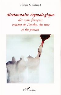 Télécharger le livre :  Dictionnaire étymologique des mots français venant de l'arabe, du turc et du persan