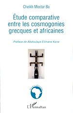 Télécharger le livre :  Etude comparative entre les cosmogonies grecques et africaines