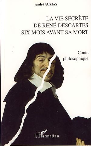 Téléchargez le livre :  La vie secrète de René Descartes six mois avant sa mort