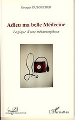 Télécharger le livre :  Adieu ma belle Médecine