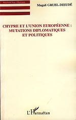 Télécharger le livre :  Chypre et l'Union européenne : Mutations diplomatiques et politiques