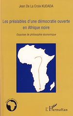 Télécharger le livre :  Les préalables d'une démocratie ouverte en Afrique noire