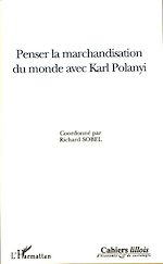 Télécharger le livre :  Penser la marchandisation du monde avec Karl Polanyi