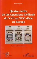 Télécharger le livre :  Quatre siècles de thérapeutique médicale du XVIe au XIXe siècle en Europe