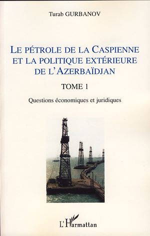 Téléchargez le livre :  Le pétrole de la Caspienne et la politique extérieure de l'Azerbaïdjan