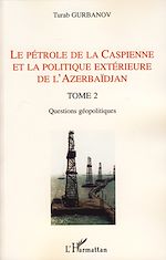 Télécharger le livre :  Le pétrole de la Caspienne et la politique extérieure de l'Azerbaïdjan