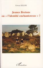 Télécharger le livre :  Jeunes Bretons ou "l'identité enchanteresse"?