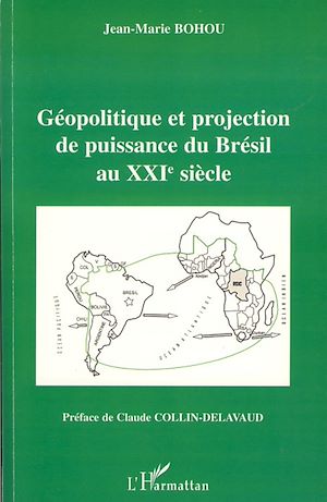 Téléchargez le livre :  Géopolitique et projection de puissance du Brésil au XXIe siècle