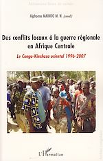 Télécharger le livre :  Des conflits locaux à la guerre régionale en Afrique Centrale