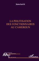 Télécharger le livre :  La politisation des fonctionnaires au Cameroun