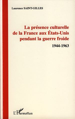 Téléchargez le livre :  La présence culturelle de la France aux Etats-Unis pendant la guerre froide