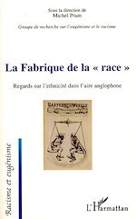 Télécharger le livre :  La Fabrique de la "race"