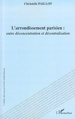 Télécharger le livre :  L'arrondissement parisien : entre déconcentration et décentralisation