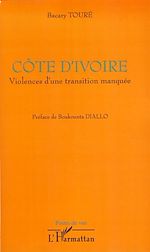 Télécharger le livre :  Côte d'Ivoire violences d'une transition manquée