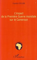 Download this eBook L'impact de la Première Guerre mondiale sur le Cameroun