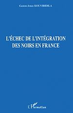 Télécharger le livre :  L'échec de l'intégration des noirs en France